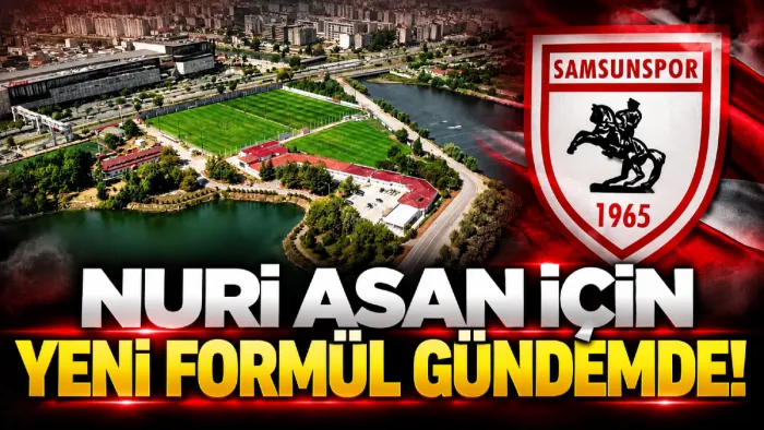 Nuri Asan Tesisleri için 4 alternatif! Samsunspor’da yeni formül gündemde