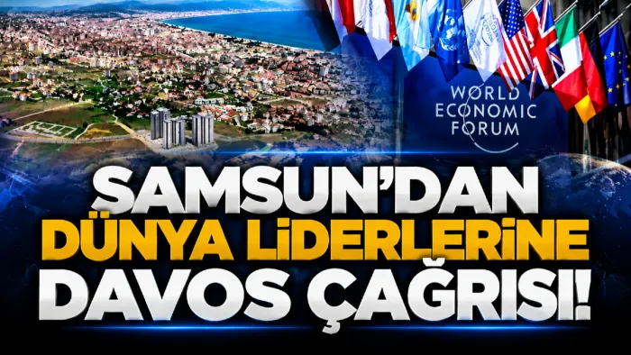 SAMSİAD’tan dünya liderlerine çağrı: “Davos’u Samsun’da toplayın”