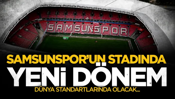 Samsun 19 Mayıs Stadyumu'nda yeni dönem