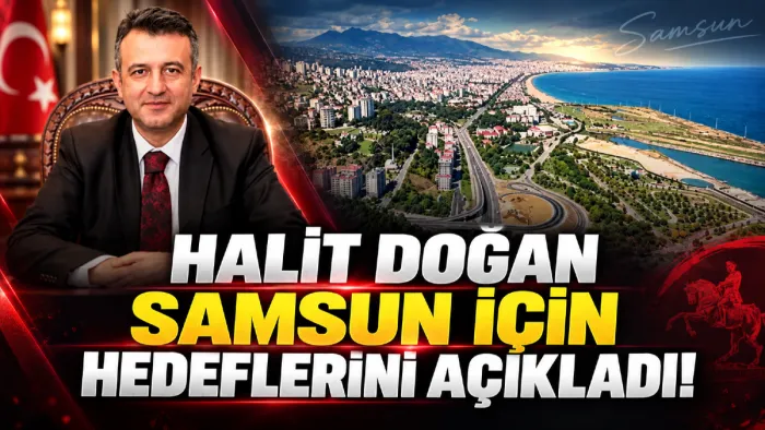Samsun Büyükşehir Belediye Başkanı Halit Doğan: Hedefimiz daha hızlı Samsun