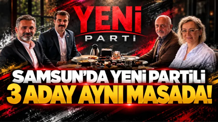 Samsun İlkadım'da Yeni Parti’nin 3 Adayı aynı masada buluştu