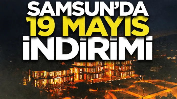 Samsun'da 19 Mayıs indirimi! İşte ayrıntılar...