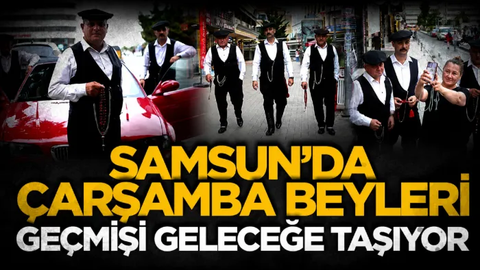 Samsun'da Çarşamba beyleri geleneği yaşatıyor