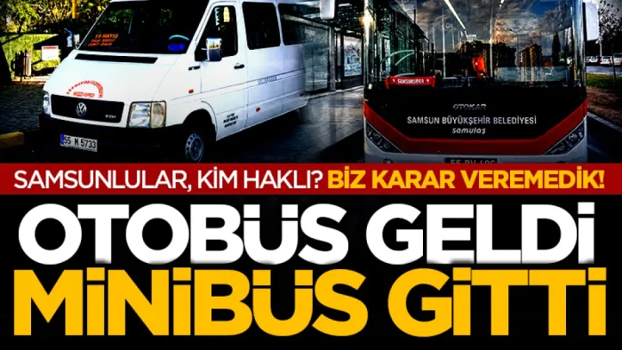 Samsun'da Dereköy’e otobüs geldi minibüsler hattan çekildi