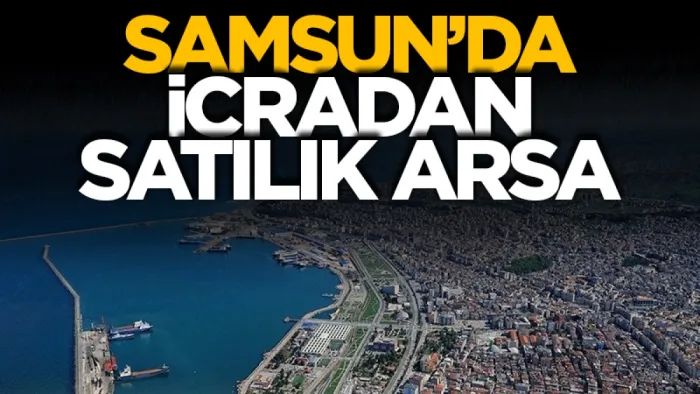 Samsun’da icradan satılık arsa