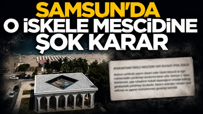 Samsun'da 'İskele Mescidi'nin ruhsatı iptal edildi
