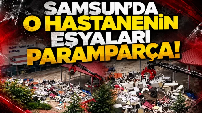 Samsun'da kapanan hastanenin eşyaları parçalandı