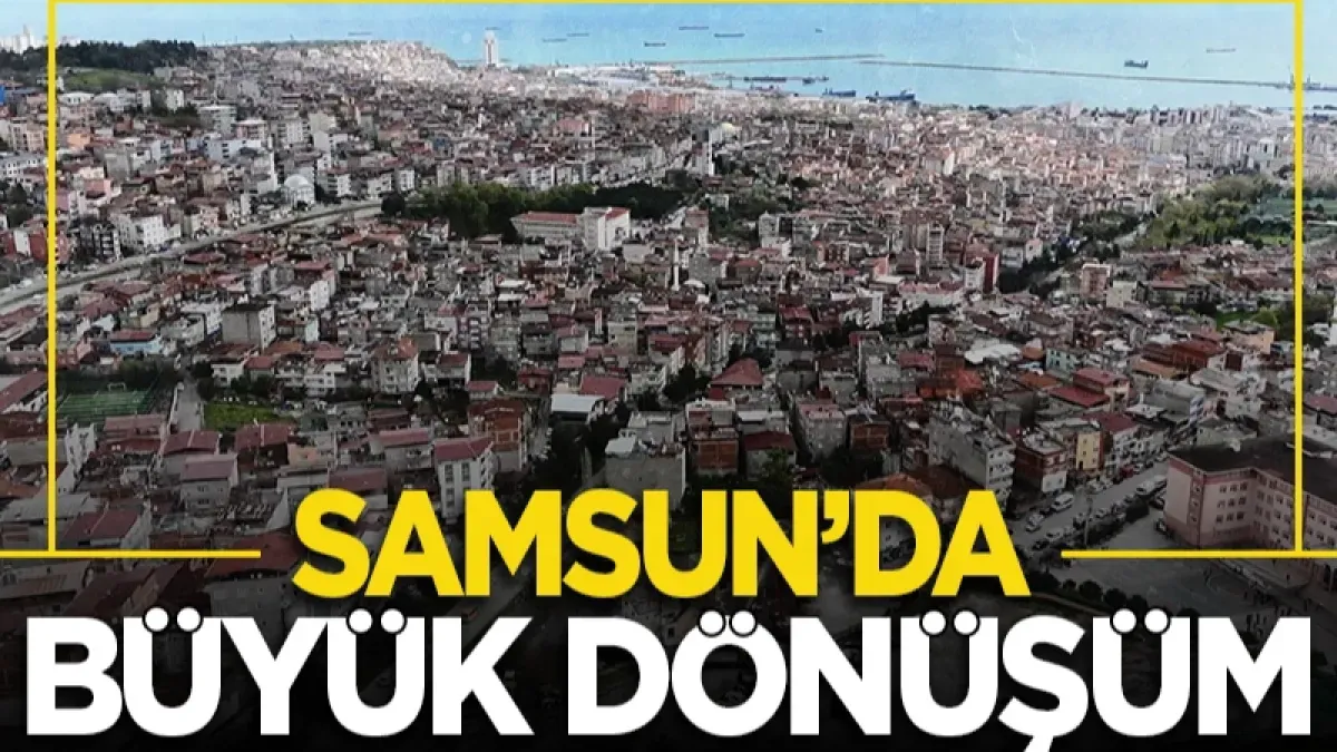 Samsun'da Kentsel Dönüşüm Başladı: Yıkımlar Sürüyor