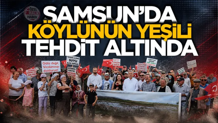 Samsun'da köylünün yeşili tehdit altında!