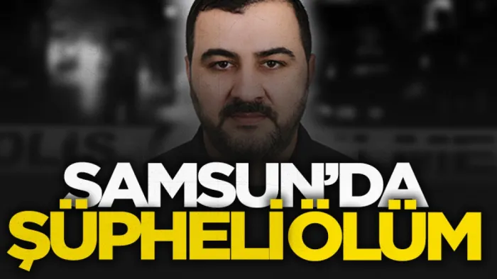 Samsun'da şüpheli ölüm