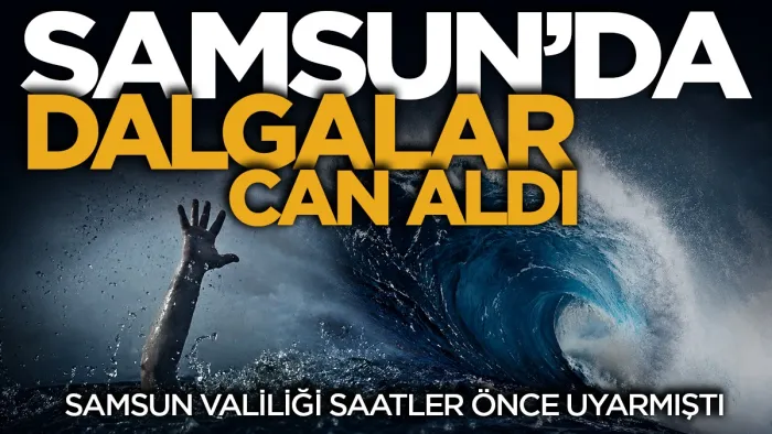 Samsun'da Valiliğin yasağına rağmen, denize giren kişiler boğuldu
