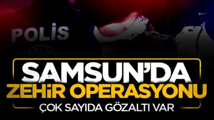 Samsun'da zehir operasyonu: 9 gözaltı
