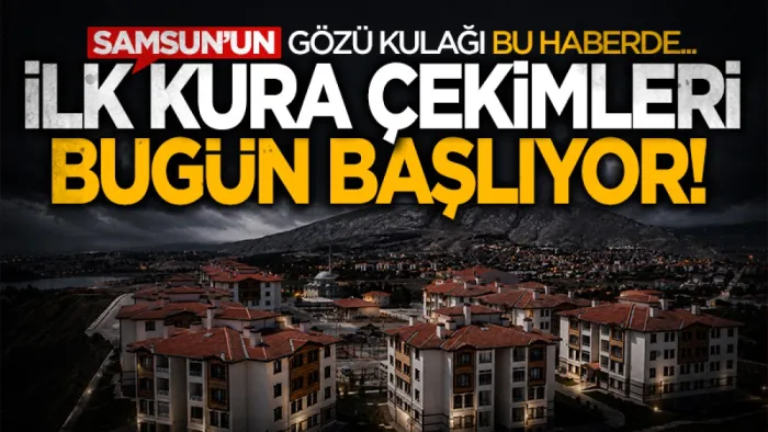 Samsunluların gözü TOKİ takviminde: Samsun'da hak sahiplerine kura çekimi ne zaman yapılacak? 