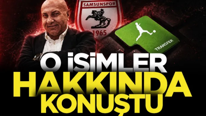 Samsunspor Başkanı Yüksel Yıldırım bir kez daha açıkladı: 2 oyuncu da listemizde