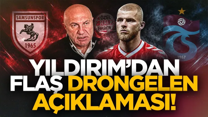 Samsunspor Başkanı Yüksel Yıldırım’dan flaş Drongelen açıklaması: Duygusal davranamam 