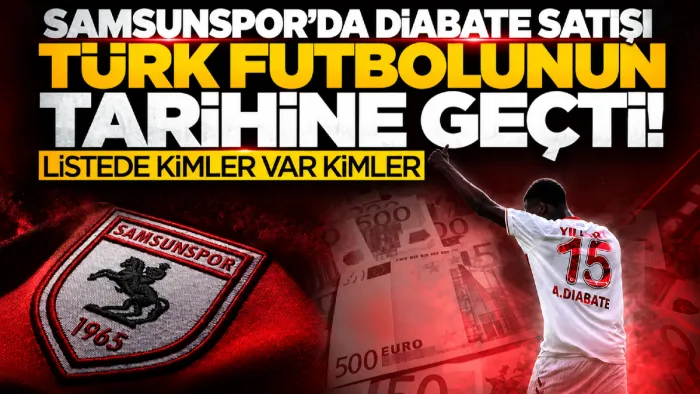 Samsunspor Diabate satışıyla tarihe geçti! Eljif Elmas, Boey, Ferdi… İşte satışın Türk futbolundaki yeri