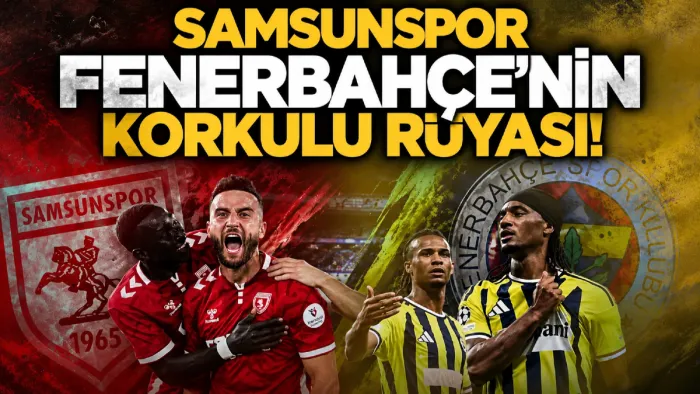 Samsunspor, Fenerbahçe'nin korkulu rüyası!