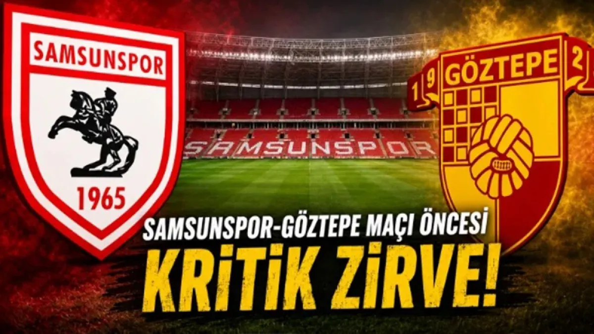 Samsunspor-Göztepe maçı öncesi kritik zirve!