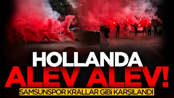 Samsunspor Hollanda kampına coşkulu karşılama ile başladı