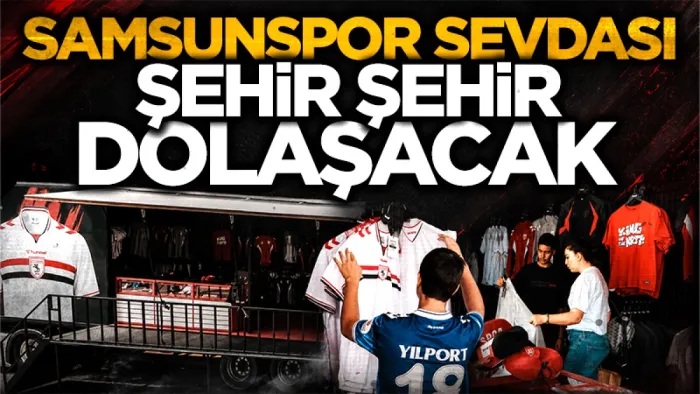 Samsunspor sevdası şehir şehir dolaşacak