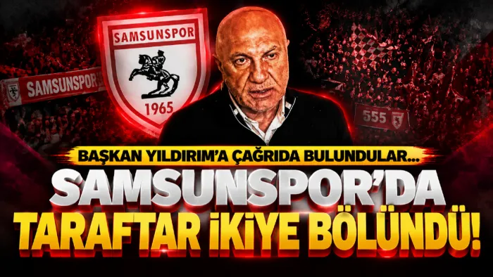 Samsunspor taraftarı ikiye bölündü! Başkan Yüksel Yıldırım'a seslendiler...