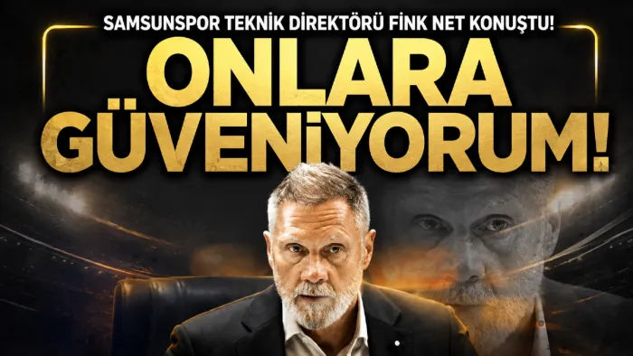 Samsunspor Teknik Direktörü Thorsten Fink: Oyuncularıma güveniyorum