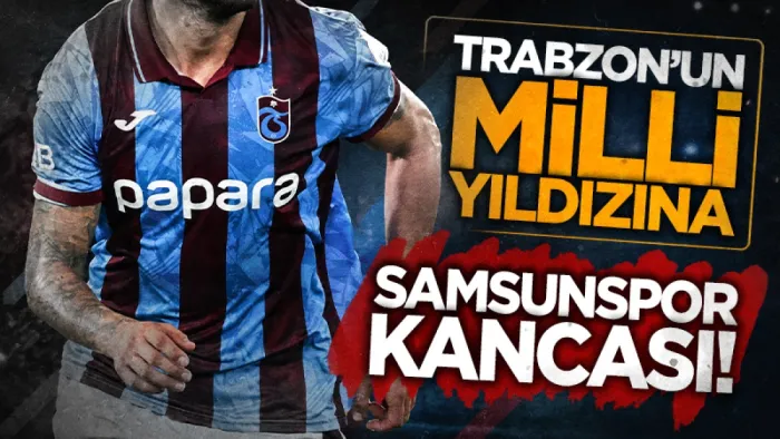 Samsunspor transferde Okay Yokuşlu için harekete geçti iddiası