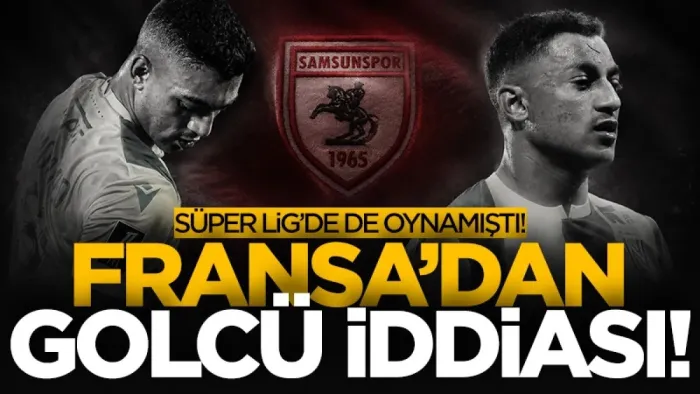 Samsunspor'a Fransa'dan golcü iddiası! Süper Lig'de de oynamıştı... 
