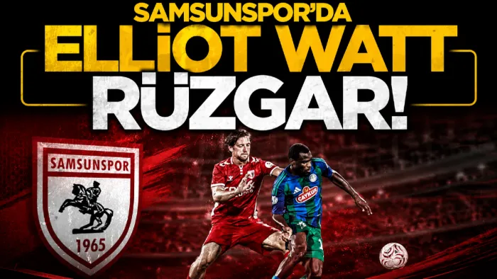 Samsunspor'da Elliot Watt Rüzgarı: Rize Deplasmanında Tam Not Aldı
