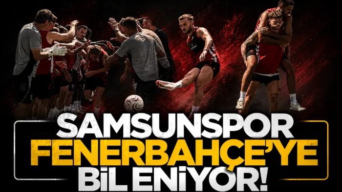 Samsunspor’da Fenerbahçe hazırlıkları sürüyor