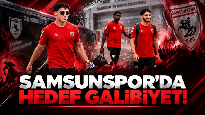 Samsunspor'da hedef galibiyet!