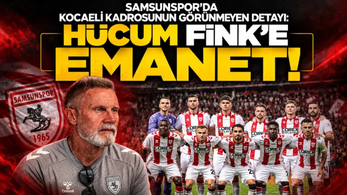 Samsunspor'da Kocaeli kadrosunun görünmeyen detayı: Hücum Fink'e emanet