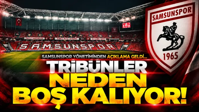 Samsunspor’da tribünler neden boş kalıyor? Yönetimden dikkat çeken açıklama