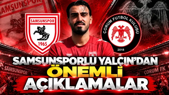 Samsunspor'da Yalçın Kayan’dan Çorum FK Öncesi Net Mesaj