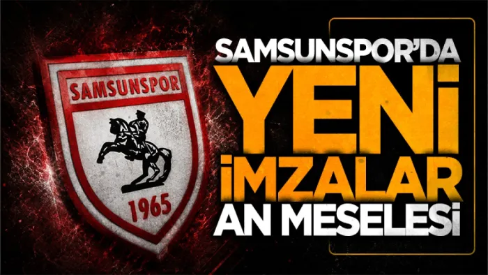 Samsunspor'da yeni imzalar an meselesi D