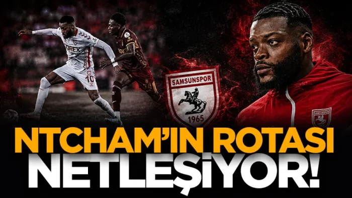Samsunspor’dan ayrılan Ntcham’ın rotası belli oluyor 