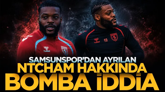 Samsunspor’dan ayrılan Olivier Ntcham hakkında bomba iddia!