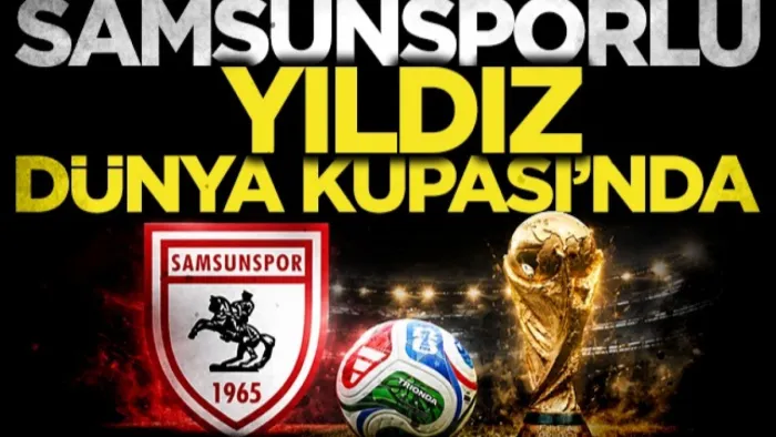 Samsunspor'dan Dünya Kupası'na