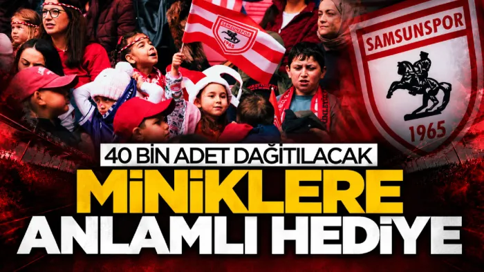 Samsunspor’dan miniklere anlamlı hediye: 40 bin adet dağıtılacak