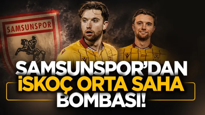 Samsunspor’dan orta sahaya İskoçya çıkarması: Elliot Watt’a resmi teklif iddiası D