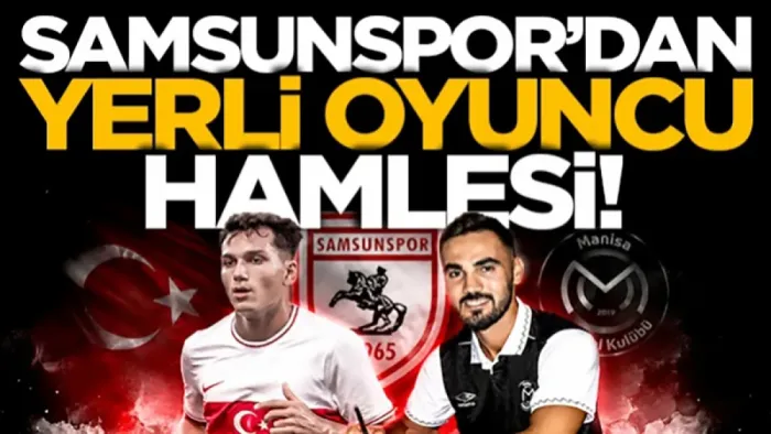 Samsunspor'dan yerli oyuncu hamlesi!