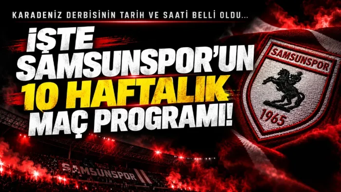Samsunspor’un 10 haftalık maç programı belli oldu