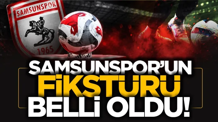 Samsunspor'un 2026-2027 sezonu fikstürü belli oldu! 