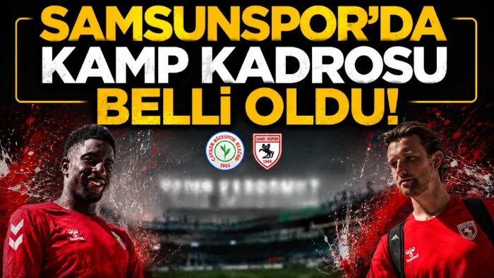 Samsunspor’un Çaykur Rizespor ile oynayacağı karşılaşmanın kamp kadrosu belli oldu