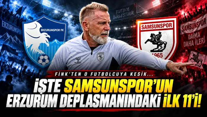 Samsunspor’un Erzurumspor FK maçı ilk 11’i belli oldu
