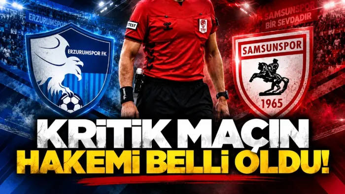 Samsunspor'un Erzurumspor maçının hakemi belli oldu