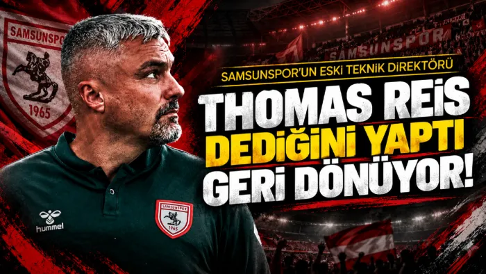 Samsunspor'un eski Teknik Direktörü Thomas Reis sözünü tuttu! Türkiye’ye geri dönüyor