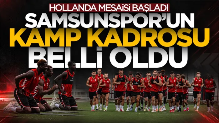 Samsunspor’un Hollanda kamp kadrosu açıklandı