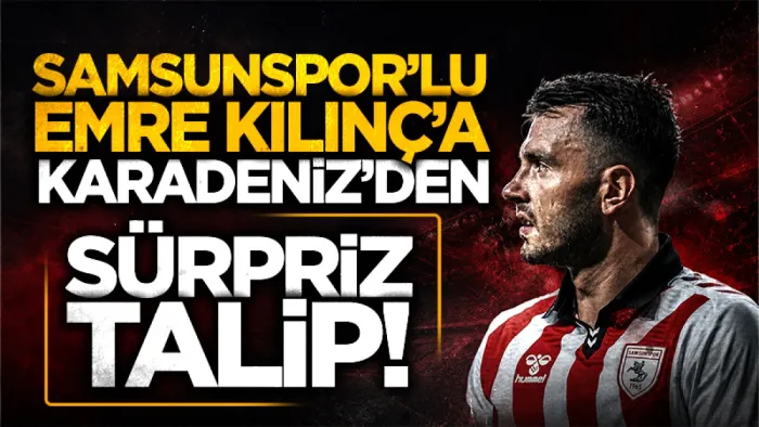 Samsunspor'un kaptanı Emre Kılınç'a Trabzonspor kancası! 