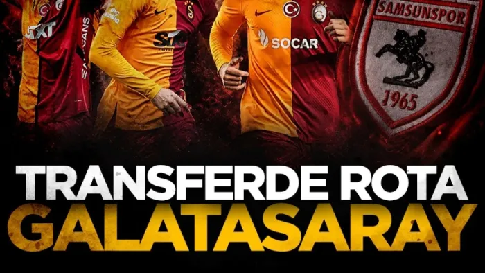 Samsunspor'un transferde rotası Galatasaray!